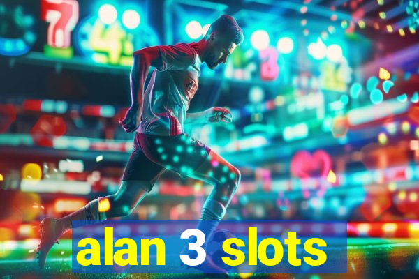 alan 3 slots